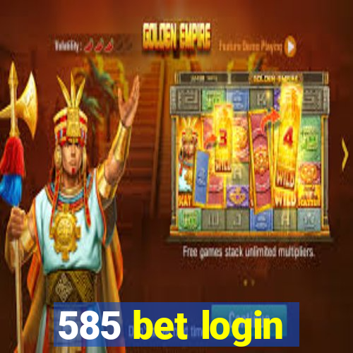 585 bet login